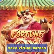 sexo virtual coroas